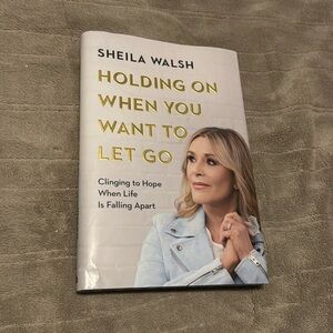 Holding On When You Want To Let Go Book Hard Cover by Sheila Walsh